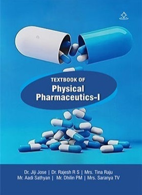A Textbook of Physical Pharmaceutics-I(Paperback, Dr. Jiji Jose, Dr. Rajesh R S, Mrs. Tina Raju, Mr. Aadi Sathyan, Mr. Dhilin PM Mrs. Saranya TV)