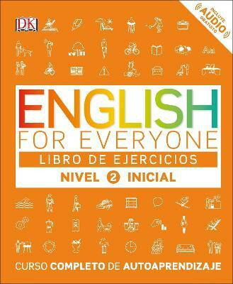 English for Everyone: Nivel 2: Inicial, Libro de Ejercicios(Spanish, Paperback, DK)