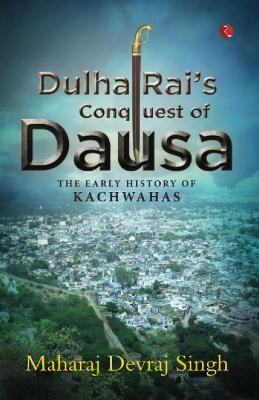 Dulha Rai's Conquest Of Dausa(English, Paperback, Devraj singh Maharaj)