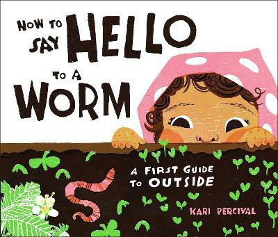 How to Say Hello to a Worm(English, Hardcover, Percival Kari)