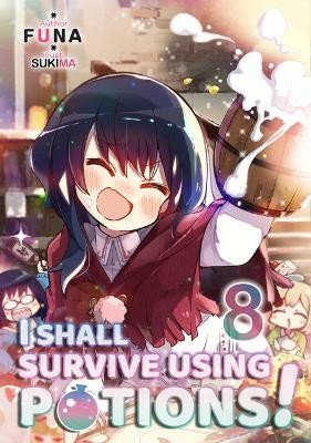 I Shall Survive Using Potions! Volume 8 (Light Novel)(English, Paperback, FUNA Hiro)