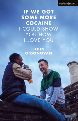 If We Got Some More Cocaine I Could Show You How I Love You(English, Paperback, O'Donovan John)