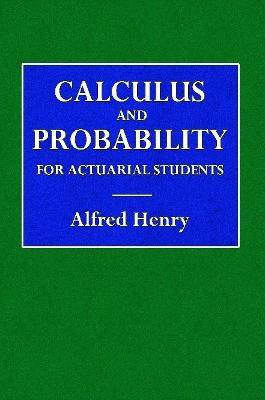 Calculus and Probability for the Actuarial Student(English, Paperback, Henry Alfred)
