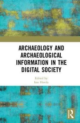 Archaeology and Archaeological Information in the Digital Society(English, Hardcover, unknown)