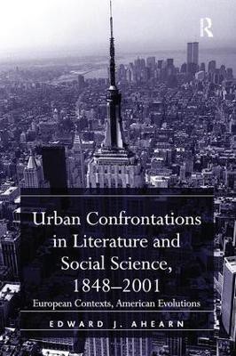 Urban Confrontations in Literature and Social Science, 1848-2001(English, Paperback, Ahearn Edward J.)