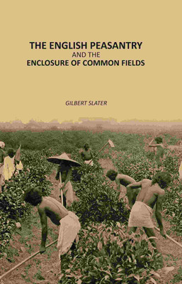 The English Peasantry and the Enclosure of Common Fields(Paperback, Gilbert Slater)