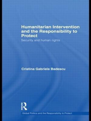 Humanitarian Intervention and the Responsibility to Protect(English, Paperback, Badescu Cristina)