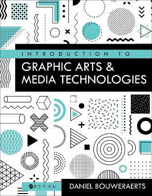 Introduction to Graphic Arts and Media Technologies(English, Paperback, Bouweraerts Daniel)