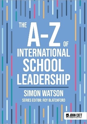 The A-Z of International School Leadership(English, Paperback, Watson Simon)