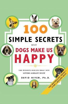 100 Simple Secrets Why Dogs Make Us Happy(English, Paperback, Niven David PhD.)