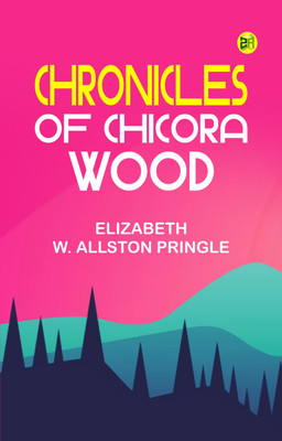 Chronicles of Chicora Wood(Paperback, Elizabeth W. Allston Pringle)
