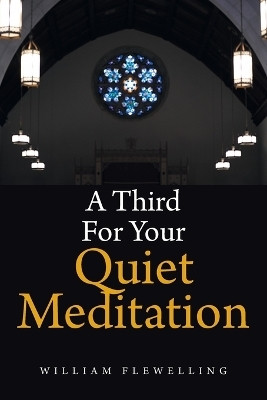 A Third For Your Quiet Meditation(English, Paperback, Flewelling William)