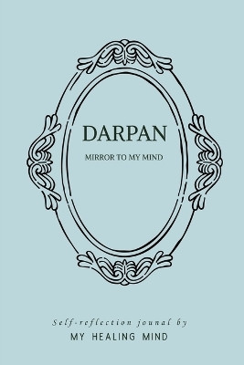 Darpan- Mirror to my mind(English, Paperback, My Healing Mind)