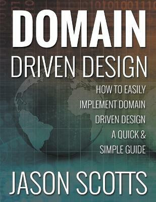 Domain Driven Design(English, Paperback, Scotts Jason)