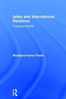 Islam and International Relations(English, Hardcover, Pasha Mustapha Kamal)