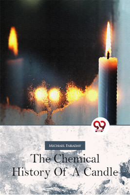 The Chemical History Of A Candle(Paperback, Michael Faraday)