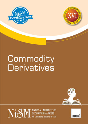 NISM's Commodity Derivatives – Covering basics of commodity derivatives, indices, futures, and options along with clearing, settlement & risk management of commodity derivatives markets in India(Paperback, NISM (An Educational Initiative of SEBI)) NISM's Commodity Derivatives – Covering basics of commodity derivatives, indices, futures, and options along with clearing, settlement & risk management of commodity derivatives markets in India(Paperback, NISM (An Educational Initiative of SEBI))