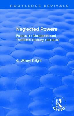 Routledge Revivals: Neglected Powers (1971)(English, Paperback, Knight G. Wilson)