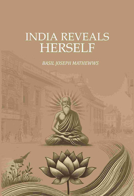 India Reveals Herself(Paperback, Basil Joseph Mathews)