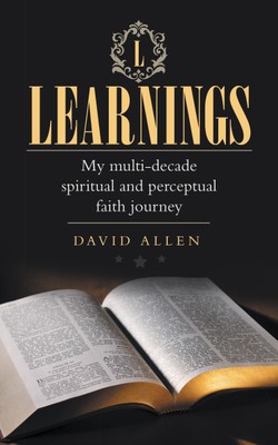 Learnings My multi-decade spiritual and perceptual faith journey(Paperback, David Allen)