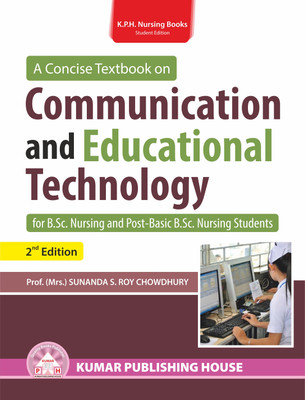 A CONCISE TEXTBOOK ON COMMUNICATION AND EDUCATIONAL TECHNOLOGY FOR B.SC. NURSING & POST-BASIC B.SC. NURSING STUDENTS(Paperback, PROF. (MRS). SUNANDA S. ROWDHURY)