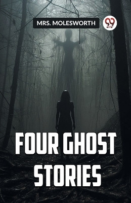 FOUR GHOST STORIES (Edition2023)(English, Paperback, Mrs Molesworth)