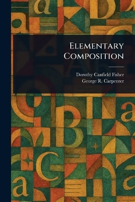 Elementary Composition(English, Paperback, Fisher Dorothy Canfield)