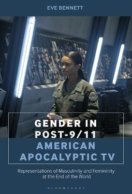 Gender in Post-9/11 American Apocalyptic TV(English, Electronic book text, Bennett Eve)