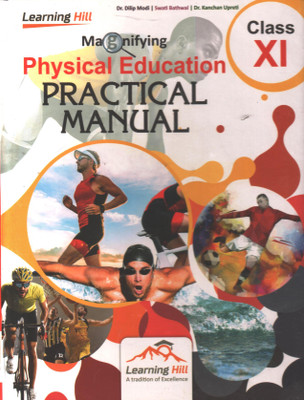 MAGNIFYING PHYSICAL EDUCATION PRACTICAL MANUAL CLASS XI(DR. DILIP MODI, SWATI BATHWAL)