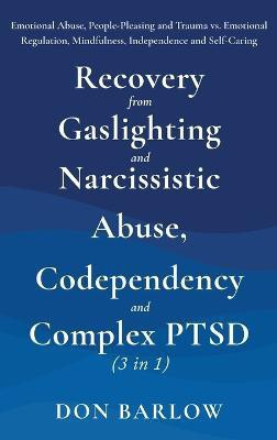 Recovery from Gaslighting & Narcissistic Abuse, Codependency & Complex PTSD (3 in 1)(English, Hardcover, Barlow Don)