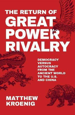 The Return of Great Power Rivalry(English, Hardcover, Kroenig Matthew)