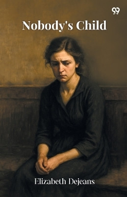 Nobody's Child(Paperback, Elizabeth Dejeans)