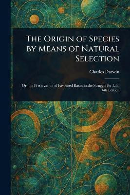 The Origin of Species by Means of Natural Selection(English, Paperback, Darwin Charles)