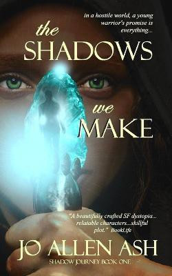 The Shadows We Make - Shadow Journey Series Book One(English, Paperback, Ash Jo Allen)
