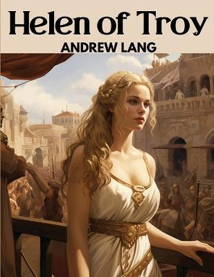 Helen of Troy(English, Paperback, Andrew Lang)