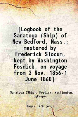 [Logbook of the Saratoga (Ship) of New Bedford, Mass.; mastered by Frederick Slocum, kept by Washington Fosdick, on voyage from 3 Nov. 1856-1 June 1860] 1857 [Hardcover](Hardcover, Saratoga (Ship), Fosdick, Washington, logkeeper)