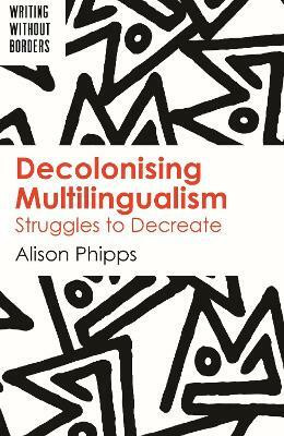 Decolonising Multilingualism(English, Electronic book text, Phipps Alison)