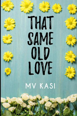 That Same Old Love(English, Paperback, MV Kasi)