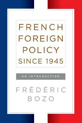 French Foreign Policy since 1945(English, Paperback, Bozo Bozo Frederic)