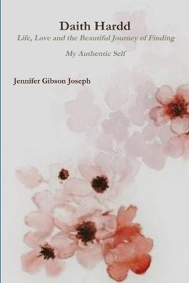 Daith Hardd: Life, Love and the Beautiful Journey of Finding My Authentic Self(English, Paperback, Gibson Joseph Jennifer)