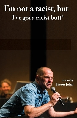 I'm not a racist, but I've got a racist butt.(English, Paperback, John Jason R Robert)