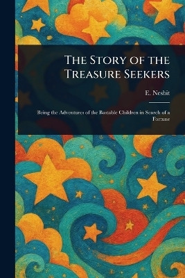 The Story of the Treasure Seekers(English, Paperback, Nesbit E (Edith))