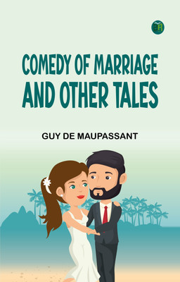 Comedy of Marriage and Other Tales(Paperback, Guy de Maupassant)