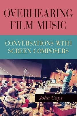 Overhearing Film Music(English, Hardcover, Caps John)