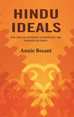 Hindu Ideals: For the Use of Hindu Students in the Schools of India [Hardcover](Hardcover, Annie Besant)