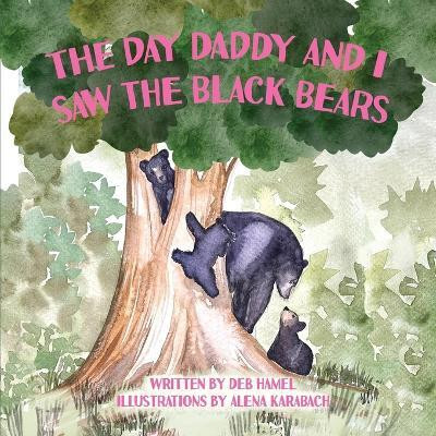 The Day Daddy and I Saw the Black Bears(English, Paperback, Hamel Deb)