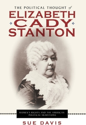 The Political Thought of Elizabeth Cady Stanton(English, Paperback, Davis Sue)