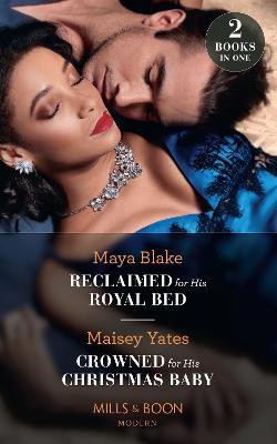 Reclaimed For His Royal Bed / Crowned For His Christmas Baby(English, Paperback, Blake Maya)
