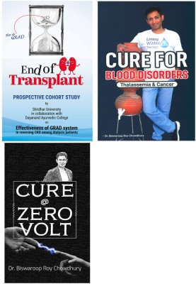 Bestselling Dr. Biswaroop Roy Choudhray Books - End of Transplant + Cure For Blood Disorders : Thalassemia & Cancer + Cure @ Zero Volt(Paperback, Dr. Biswaroop Roy Choudhray)