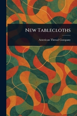 New Tablecloths(English, Paperback, Company American Thread)
